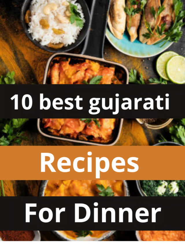 10 best gujarati recipes for dinner in hindi